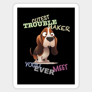 Dog Cuttest Trouble Maker Cute Adorable Funny Quote Magnet